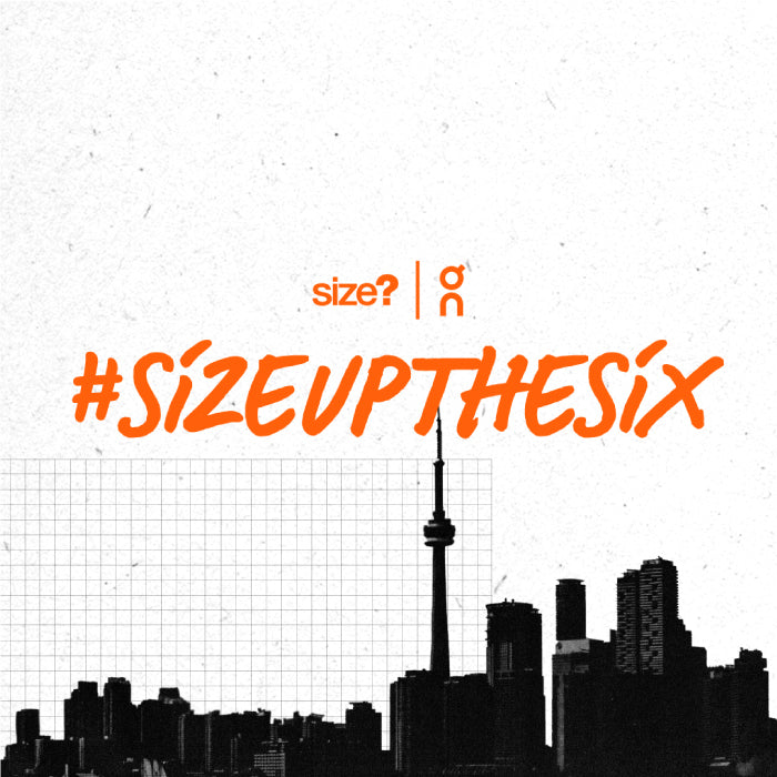 size? x On: #sizeupthesix