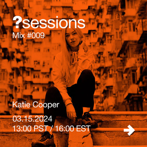 ?sessions Mix #009 - Katie Cooper