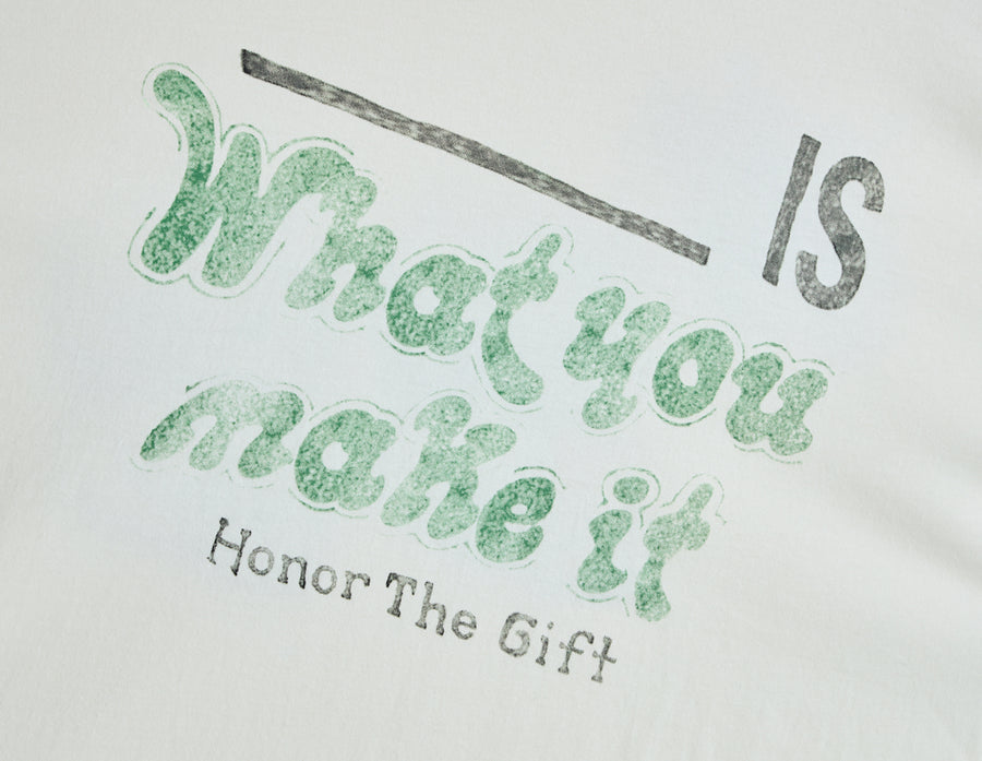 Honor The Gift What You Make It T-Shirt / White
